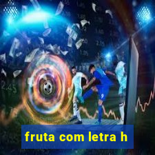 fruta com letra h